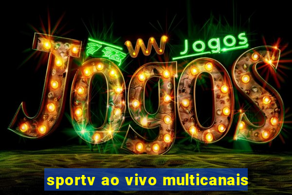 sportv ao vivo multicanais